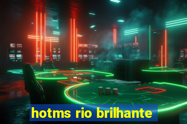 hotms rio brilhante